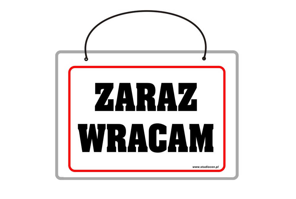 Tablica laminowana A5 zawieszona z napisem ZARAZ WRACAM w czarnym tekście na białym tle w czerwonej ramce