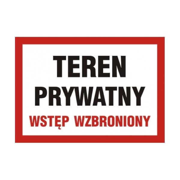Tablica PCV informacyjna BHP Teren prywatny wstęp wzbroniony z czerwoną ramką